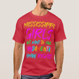 Mississippi Girls Just Want To Have Fundamental Hu T-Shirt