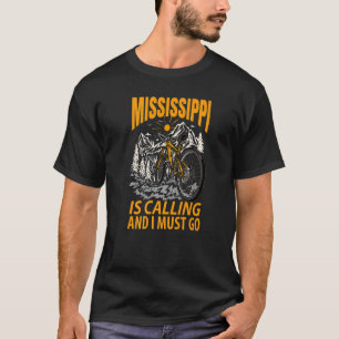 Mississippi Is Calling And I Must Go T-Shirt