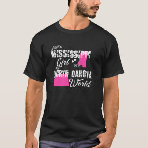 Mississippi Just A Mississippi Girl In A North Da T-Shirt