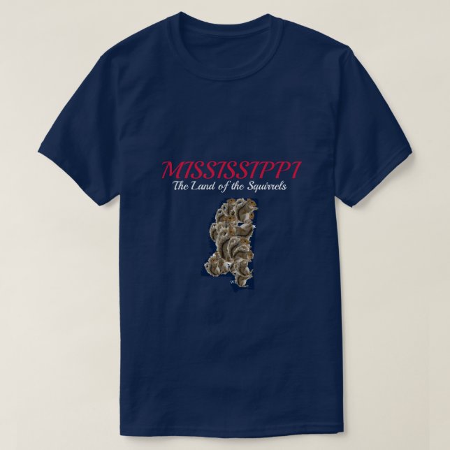 Mississippi: The Land of the Squirrels T-Shirt (Design Front)
