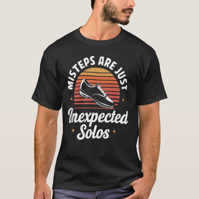 Missteps Are Just Unexpected Solos Tap Dance Tap D T-Shirt (Front)