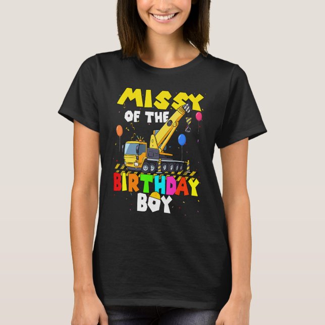 Missy Of The Birthday Boy Crane Truck Family Excav T-Shirt (Front)