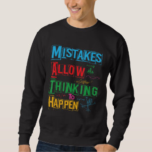 Mistakes Allow Thinking To Happen Back To School M Sweatshirt
