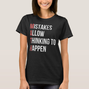 Mistakes Allow Thinking To Happen Funny Math T-Shirt