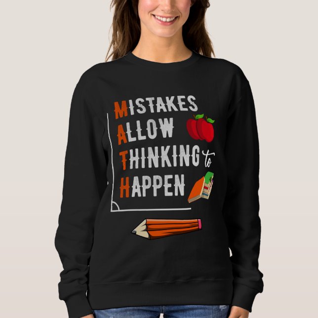 Mistakes Allow Thinking To Happen Math Lovers Sweatshirt (Front)