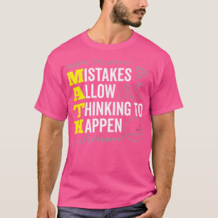 Mistakes Allow Thinking to Happen Math Quote T-Shirt