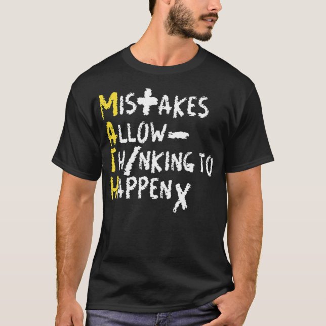 Mistakes allow thinking to happen math teacher edu T-Shirt (Front)