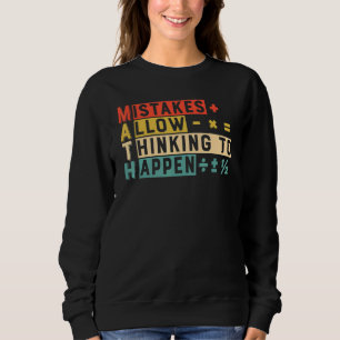 Mistakes Allow Thinking To Happen Math Teacher Sc Sweatshirt