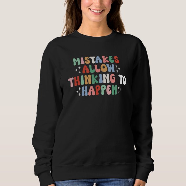 Mistakes Allow Thinking To Happen Math Teacher Sweatshirt (Front)