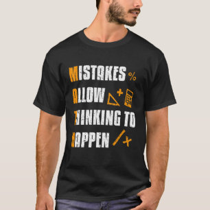 Mistakes Allow Thinking To Happen Math Teacher T-Shirt