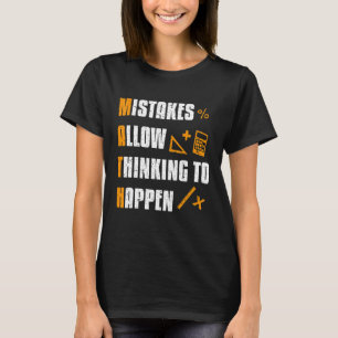 Mistakes Allow Thinking To Happen Math Teacher T-Shirt