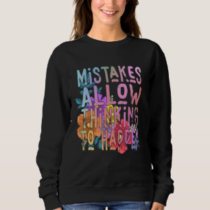 Mistakes Allow Thinking To Happen School Math Teac Sweatshirt