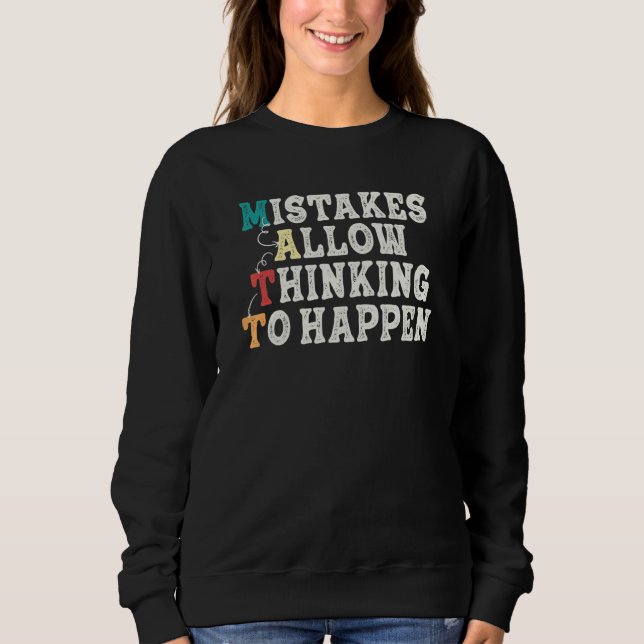 Mistakes Allow Thinking To Happen School Math Teac Sweatshirt (Front)