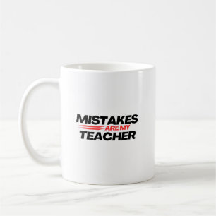 Mistakes Are My Best Teacher Motivational for you Coffee Mug