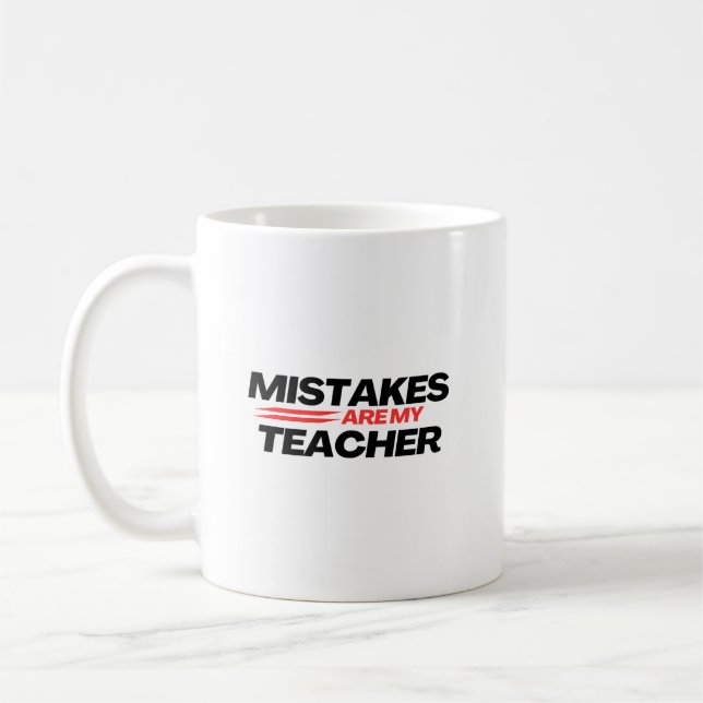 Mistakes Are My Best Teacher Motivational for you Coffee Mug (Left)
