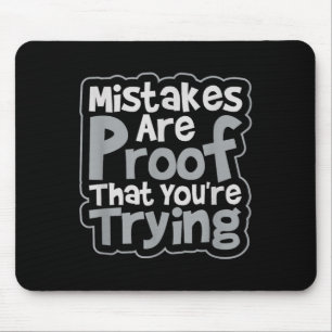 Mistakes Are Proof That You Are Trying Inspiration Mouse Mat