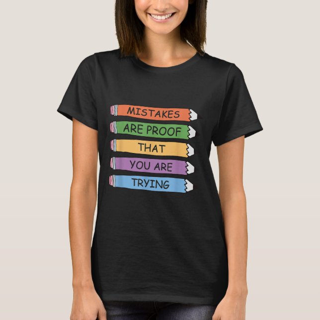 Mistakes Are Proof That You Are Trying Insrational T-Shirt (Front)