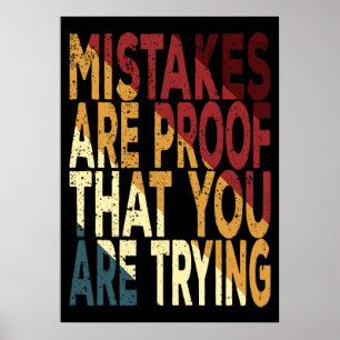 Mistakes Are Proof That You Are Trying Poster