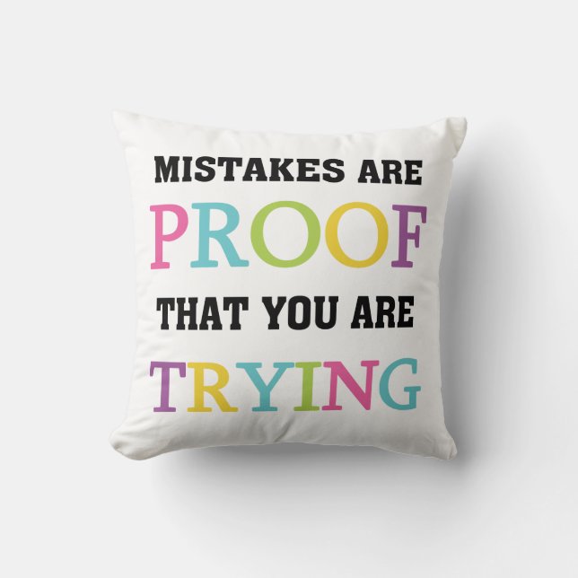 Mistakes Are Proof You Are Trying Cushion (Front)