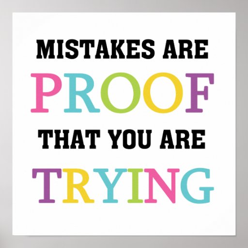 Mistakes Are Proof You Are Trying Poster | Zazzle