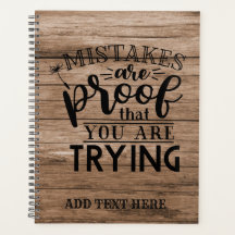 Mistakes Are Proof You Are Trying RUSTIC GIFTS