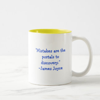 "Mistakes are the portals to discovery."~James ... Two-Tone Coffee Mug