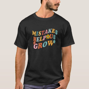 Mistakes Help Us Grow Groovy Growth Mindset 1 T-Shirt