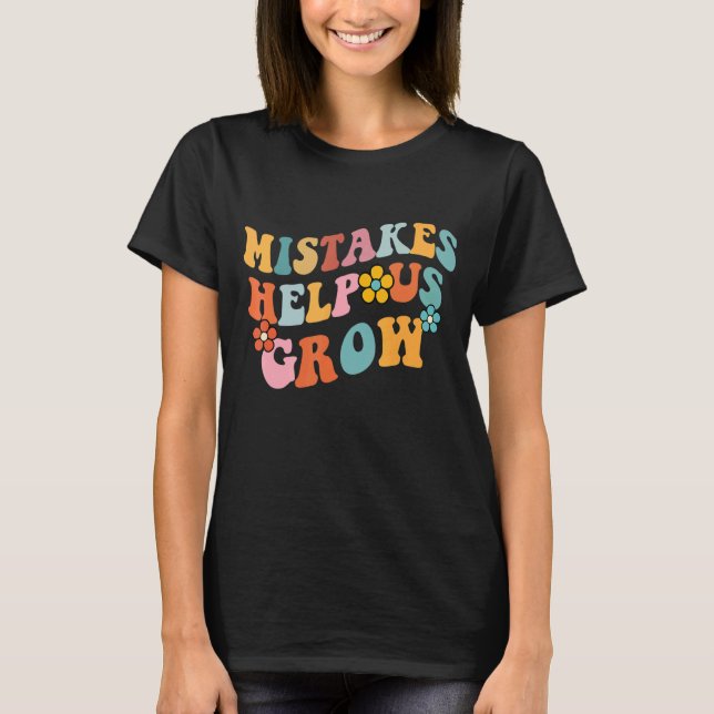 Mistakes Help Us Grow Groovy Growth Mindset T-Shirt (Front)