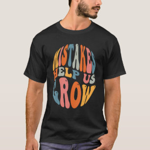 Mistakes Help Us Grow Groovy Growth Mindset Teache T-Shirt