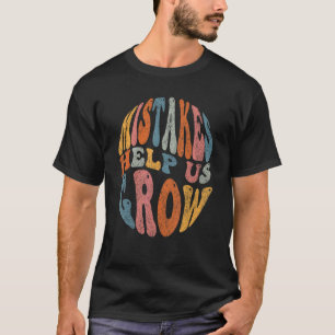 Mistakes Help Us Grow Groovy Growth Mindset Teache T-Shirt