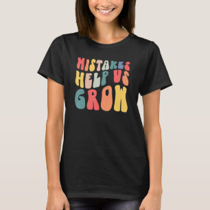 Mistakes Help Us Grow Growth Mindset Teacher Back T-Shirt