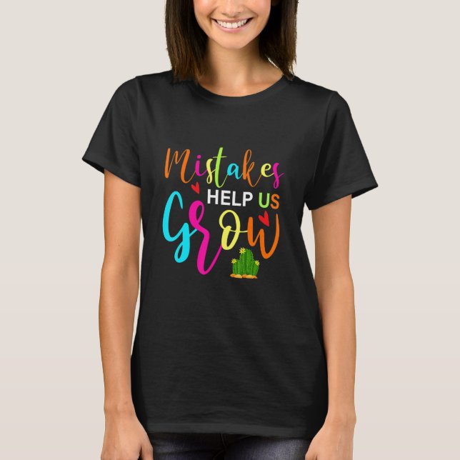 Mistakes Help Us Grow Growth Mindset Teacher T-Shirt (Front)