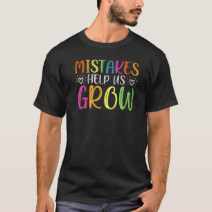 Mistakes Help us Grow Growth Mindset Teacher T-Shirt
