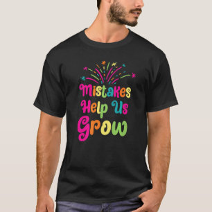 Mistakes Help Us Grow Growth Teacher Inspiration T-Shirt