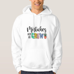 Mistakes Help Us Grow Proud Teacher Teaching Inspi Hoodie