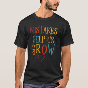 Mistakes Help Us Grow Teacher Inspiration Back To T-Shirt