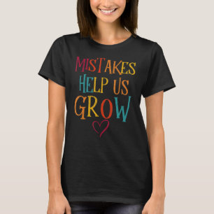 Mistakes Help Us Grow Teacher Inspiration Back To T-Shirt