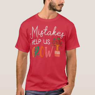 Mistakes Help Us Grow Teacher Student Mindset Moti T-Shirt