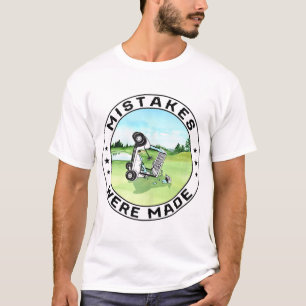 Mistakes Were Made Golf Cart T-Shirt