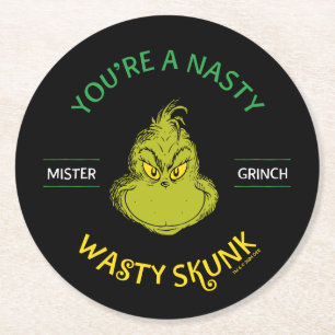 Mister Grinch   You're a Nasty Wasty Skunk Round Paper Coaster