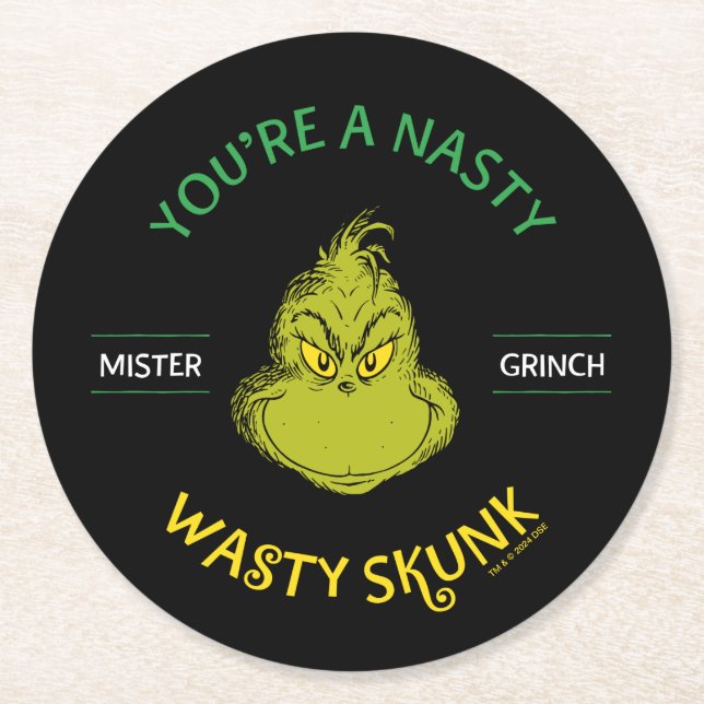 Mister Grinch | You're a Nasty Wasty Skunk Round Paper Coaster (Front)