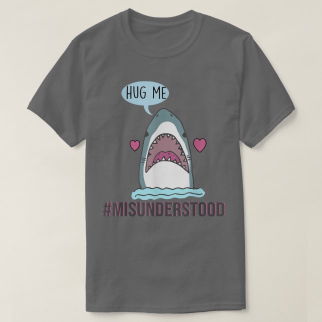 Misunderstood Shark Hug Me  T-Shirt (Design Front)