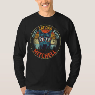 Mitchell Best Cat Dad Ever Funny Custom Personaliz T-Shirt