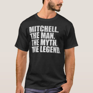 Mitchell name,Mitchell The Man The Myth The Legend T-Shirt