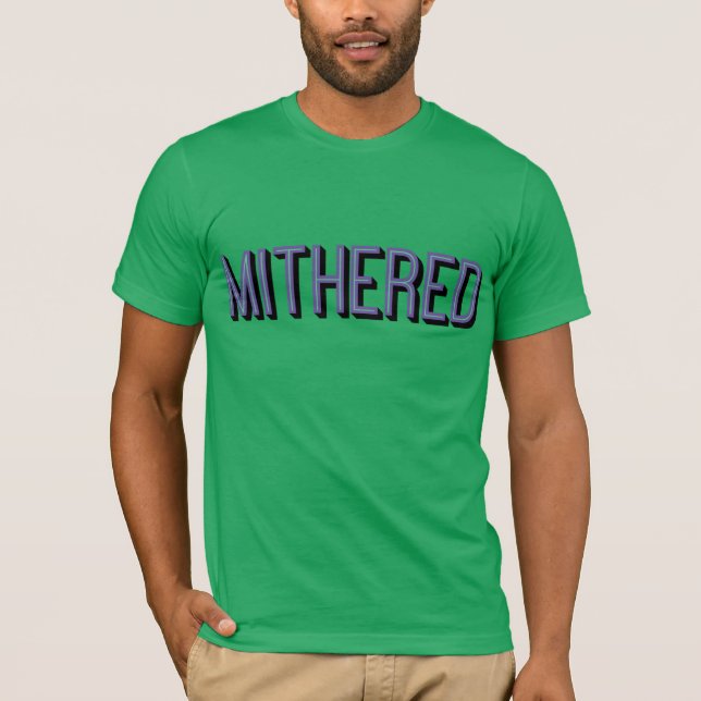 MITHERED, Manchester Mancunian Dialect T-Shirt (Front)