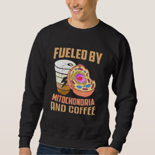 Mitochondria Coffee Cell Biology Dna Biologist Sweatshirt