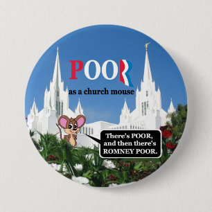 Mitt "I'm poor as a churchmouse" Romney 7.5 Cm Round Badge
