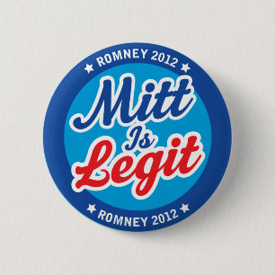 Mitt Is Legit Romney 2012 6 Cm Round Badge