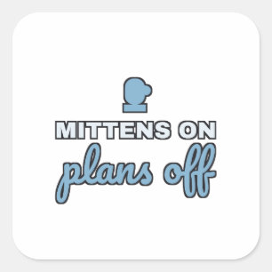 Mittens On Plans Off Cosy Winter Square Sticker