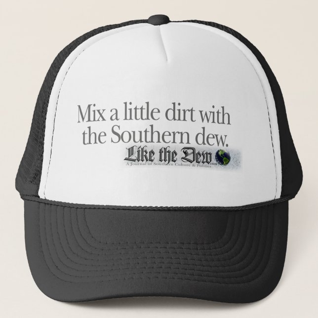 Mix a little dirt with the Southern Dew. Trucker Hat (Front)